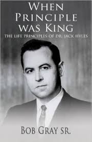 When Principle Was King: The Life Principles of Dr. Jack Hyles: Bob Gray,  Sr.: 9781602082861: Amazon.com: Books