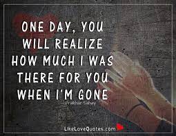 Even though we have been together for long, i still get goosebumps every time you touch me. Love Quotes One Day You Will Realize How Much I Was Facebook