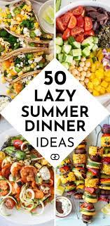 50 Easy Summer Dinner Ideas To Keep You Cool Recipe Summer Dinner Easy Summer Dinners Summer Recipes Dinner