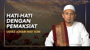 Guru adalah wasilah ilmu ᴴᴰ | ustaz johari mohd som. Hati Hati Dengan Pemaksiat á´´á´° Ustaz Johari Mohd Som Youtube