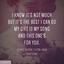 Elton John Your Song Song Lyrics Inspirational Song Quotes Elton John Lyrics Favorite Lyrics