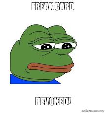 Freak Card Revoked Feels Bad Man Make A Meme
