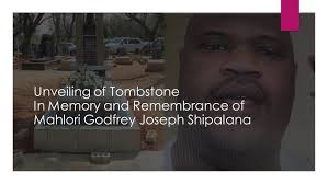 Unveiling of Tombstone In Memory and Remembrance of Mahlori Godfrey Joseph  Shipalana