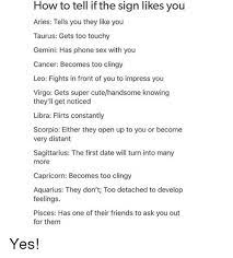 Now, you're on here trying to figure out if she likes you over text. How To Tell If The Sign Likes You Aries Tells You They Like You Taurus Gets Too Touchy Gemini Has Phone Sex With You Cancer Becomes Too Clingy Leo Fights In Front