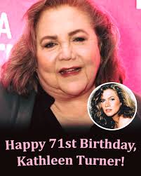 Happy birthday to Iconic Kathleen Turner ⭐️🎁