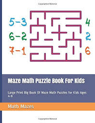 The puzzles in the book are tiered by difficulty using the following system. Amazon Com Maze Math Puzzle Book For Kids Large Print Big Book Of Maze Math Puzzles For Kids Ages 4 8 Maze Math Puzzle Activity Books 9781790635429 Mazes Math Libros