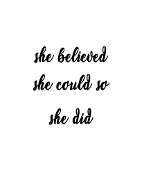 She believed she could, so she did. She Believed She Could So She Did Quote Art Desig Photograph By Vivid Pixel Prints