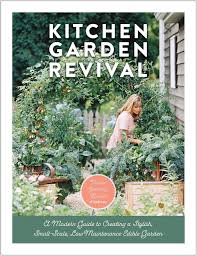 Most vegetable gardens are miniature versions of old family farm plots, but the kitchen garden is different not only in its history, but also its design. Kitchen Garden Revival A Modern Guide To Creating A Stylish Small Scale Low Maintenance Edible Garden Burke Nicole Amazon De Bucher