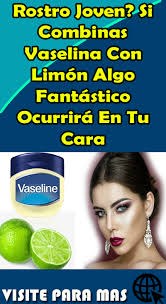 Rostro Joven Si Combinas Vaselina Con Limon Algo Fantastico Ocurrira En Tu Cara Mujer Mujerbella Mujerencantadora Vase Vaselina Crema Facial Natural Caras