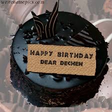 Wishes Editable Name Editor Happy Birthday Cake With Name And Photo Happy Bday To U Happy Bday Dear Dechen Happy Bday To U Happy Birthday Chocolate Cake Happy Birthday Cake Writing Online Birthday Cake