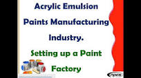 Acrylic Emulsion Paints Manufacturing Industry | Setting up a Paint Factory.