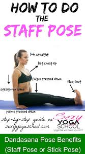 Dandasana Pose Benefits Staff Pose Or Stick Pose Staff Pose Also Known As Dandasana Teaches You To Sit Correctly Practice This Regularly To Make Your Hips A 2020