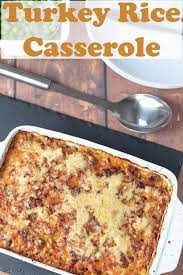 Turkey Rice Casserole Recipe Ground Turkey Recipes Healthy Ground Turkey Recipes Easy Healthy Ground Turkey