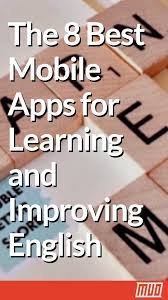 The 8 Best Mobile Apps For Learning And Improving English English Learning Spoken Best English Learning App Improve English Writing
