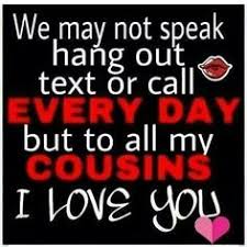 Birthday Message For My Cousin Boy Tagalog We May Not Speak Hang Out Text Or Call Every Day But To All My Cousins Love You Funny Cousin Quotes Cousin Love Cousin Quotes