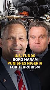 U.S. FUNDS BOKO HARAM, PUNISHES NIGERIA FOR T*RRORISM , At the 12 March US  House of Representatives hearing