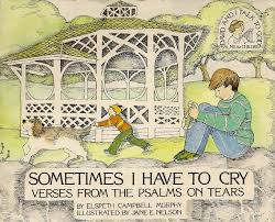 Sometimes I Have to Cry: Verses from the Psalms