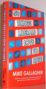 50 Things Liberals Love to Hate: Gallagher, Mike: 9781451679250:  Amazon.com: Books