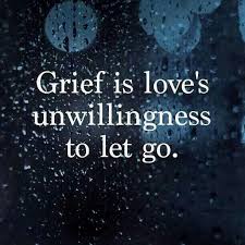 Grief Is Love S Unwillingness To Let Go Grief Quotes Grief Grief Loss