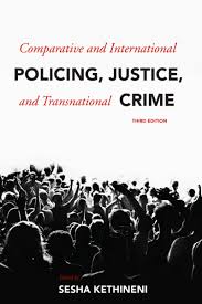 CAP - Comparative and International Policing, Justice, and Transnational  Crime, Third Edition (9781531009144). Authors: Sesha Kethineni. Carolina  Academic Press