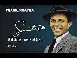 Killing me softly lyrics sinatra. Frank Sinatra Killing Me Softly Ù Ù„ F L Youtube