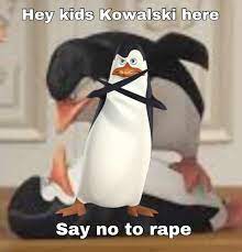 Nos coups de coeur sur les routes de france. Always Make Sure To Have Consent Or The Penguins Of Madagascar Will Hunt Your Ass Down And Strip It Raw Memes