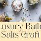 Luxury Bath Salts Craft event image
