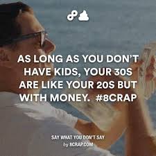 As Long As You Don T Have Kids I Dont Want Kids Quotes Street Quotes