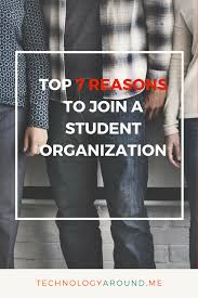 Top 7 Reasons To Join A Student Organization Technology Around Me Student Organization Student College Organization
