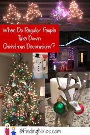 Wondering what date you should take down your christmas tree and decorations? When Do Regular People Take Down Christmas Decorations Finding Ninee