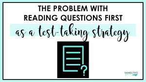 After reading each passage or pair, choose the best answer to each question based on what is stated or implied in the passage or passages and in any accompanying graphics (such as a table. Reading The Questions First As A Reading Test Taking Strategy Tarheelstate Teacher