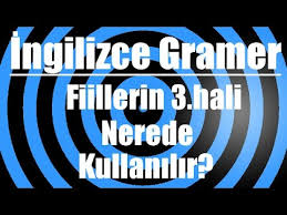 Ingilizce De Fiillerin 3 Hali Nerede Kullanilir Youtube
