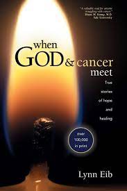 Ironically, this gift was from women who were dying. When God Cancer Meet Eib Lynn 0031809070154 Amazon Com Books