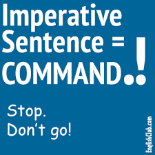 They usually end with periods, but they can also end with an exclamation mark. Imperative Sentence Command Grammar Englishclub