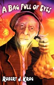 A Bag Full of Eyes: Robert J. Krog, Teresa Tunaley: 9780981969602:  Amazon.com: Books