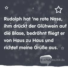 Rudolph Hat Ne Rote Nase Ihm Druckt Der Gluhwein Auf Die Blase Bedrohnt Fliegt Spruche Weihnachten Lustig Weihnachtsspruche Lustige Gedichte Zu Weihnachten