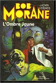 Arlaud, henri vernes, based on his novels. L Ombre Jaune Collection Bob Morane N 24 Vernes Henri 9782702409732 Amazon Com Books