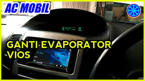 Maybe you would like to learn more about one of these? Penjelasan Ganti Evaporator Toyota Vios Vios Limo Youtube