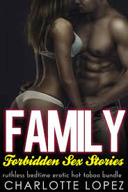 Family Forbidden Sex Stories - Ruthless Bedtime Erotic Hot Taboo Bundle by  Charlotte Lopez | Goodreads