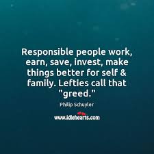 There comes a point in your life when you need to stop reading other people's book and write your own. Responsible People Work Earn Save Invest Make Things Better For Self Family Idlehearts