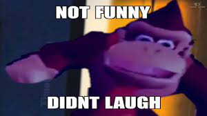 Not funny, didn't laugh refers to a phrasal reaction and a series of memes initially circulated on ifunny which gained significant presence on on april 4th, 2019, youtube user froggotv reuploaded the first known voiced not funny didn't laugh meme,4 supposedly from ifunny (shown below, left). Not Funny Didnt Laugh Donkey Kong 10 Hours Youtube