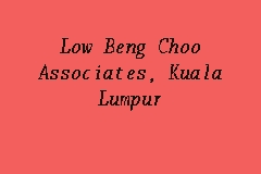 Official account of ms beng choo low, secretary general of the world baseball softball confederation. Low Beng Choo Associates Kuala Lumpur Law Firm In Bangsar
