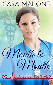 Mouth to Mouth (Lakeside Hospital, #5) by Cara Malone