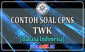 Pilihlah salah satu jawaban yang dianggap paling tepat dengan memeberi tanda silang (x) pada huruf a,b, c, d, atau e! Contoh Soal Cpns Twk Bahasa Indonesia Soal Cpns Infoasn Id