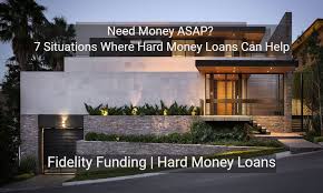 But no, i don't want to send you information. Need Money Asap 7 Situations Where Hard Money Loans Can Help Can Help Fidelity Funding Hard Money Loans