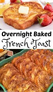 Overnight Baked French Toast Casserole French Toast Bake French Toast Breakfast Breakfast Brunch Recipes