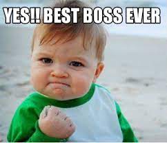 These bad boss memes are big reminders of that. Best Boss Ever Funny Meme Funny Png