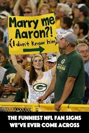 The Funniest Nfl Fan Signs We Ve Ever Come Across Funny Nfl Funny Signs Fun Quotes Funny