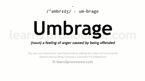 A feeling of anger or annoyance caused by something offensive. Umbrage Pronunciation And Definition Youtube