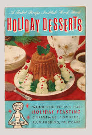 Alibaba.com offers 1,893 christmas desserts products. Pin By Kate Brennan On Christmas Christmas Cookbook Holiday Feast Vintage Cookbooks